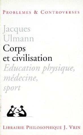 Corps et civilisation : éducation physique, médecine, sport