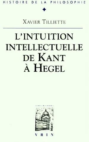 Recherches sur l'intuition intellectuelle de Kant à Hegel