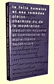 "La folie humaine et ses remèdes" : Platon, "Charmide ou De la modération"...