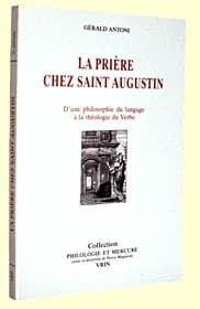 La prière chez saint Augustin : d'une philosophie du langage à la théologie du Verbe