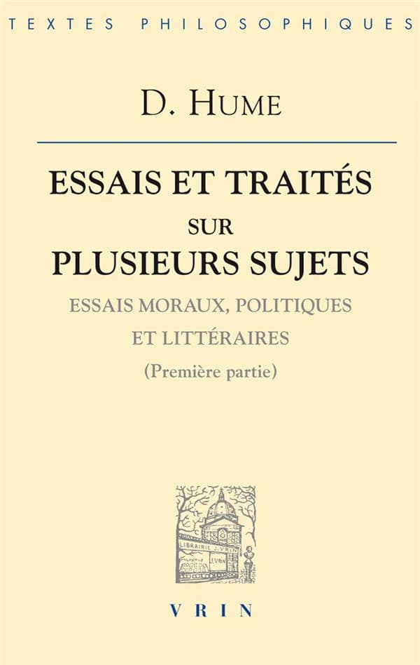Essais moraux, politiques et littéraires. Première partie