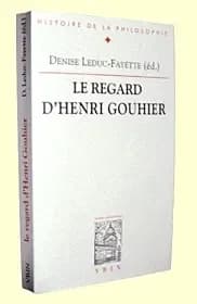 Le regard d'Henri Gouhier : actes du colloque du CEPF, 29-31 mai 1996