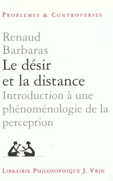 Le désir et la distance : introduction à une phénoménologie de la perception