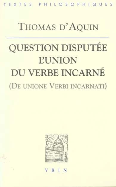 Question disputée l'union du verbe incarné