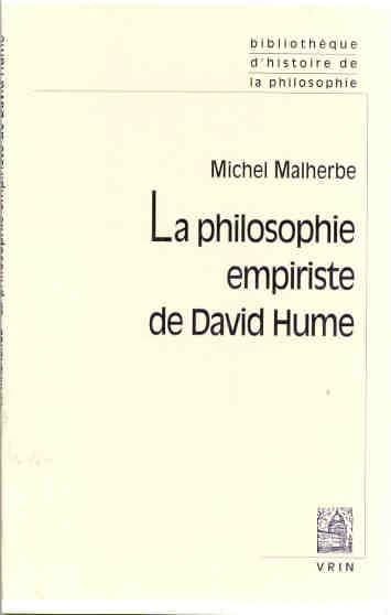 La philosophie empiriste de David Hume (4e éd. corr.) Michel Malherbe,...