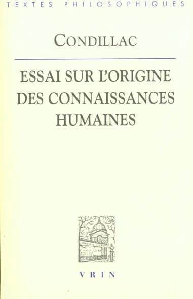 Essai sur l'origine des connaissances humaines : ouvrage où l'on réduit à un seul principe tout ce qui concerne l'entendement humain