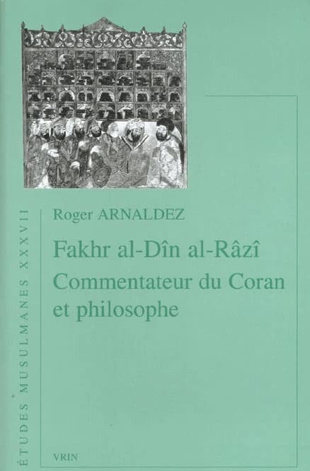 Fakhr al-Dîn al-Râzi, commentateur du Coran et philosophe
