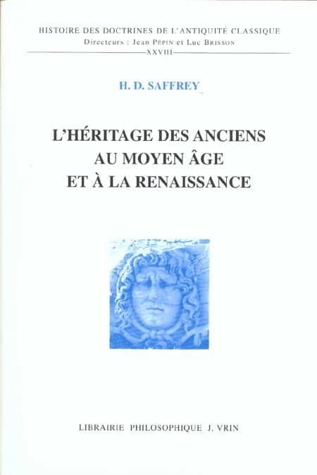 L'héritage des anciens au Moyen âge et à la Renaissance ([Nouv. éd.]) Henri D. Saffrey