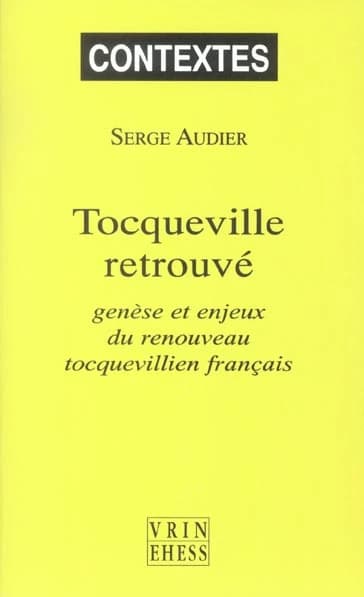 Tocqueville retrouvé : genèse et enjeux du renouveau tocquevillien français