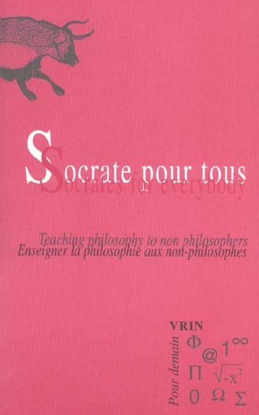 Socrate pour tous : enseigner la philosophie aux non-philosophes : actes du colloque de Copenhague