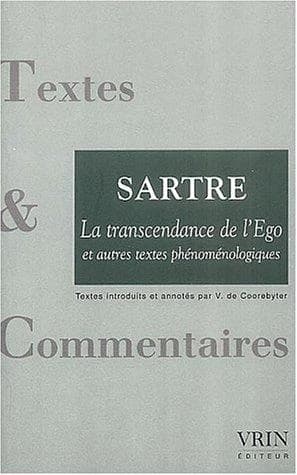 La transcendance de l'ego ; et Conscience de soi et connaissance de soi ; précédés de Une idée fondamentale de la phénoménologie de Husserl, l'intentionalité