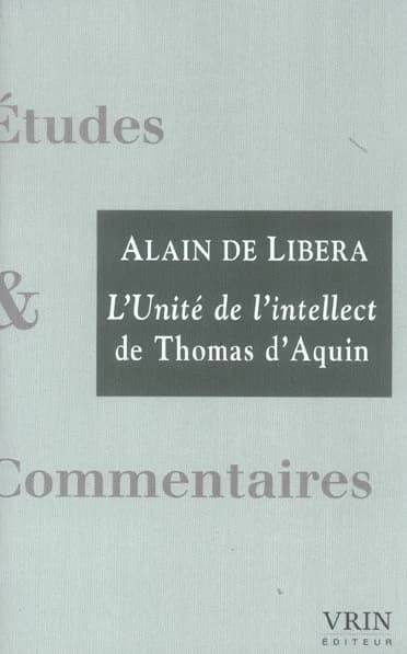 L'unité de l'intellect : commentaire du "De unitate intellectus contra averroistas" de Thomas d'Aquin