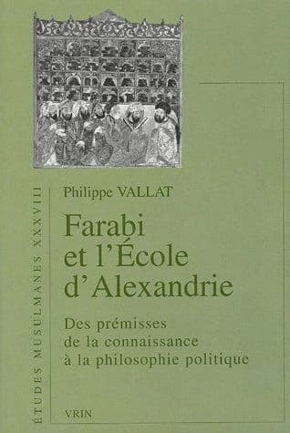 Farabi et l'école d'Alexandrie : des prémisses de la connaissance à la philosophie politique