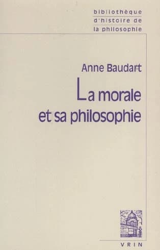 La morale et sa philosophie (2e éd. augm.) Anne Baudart