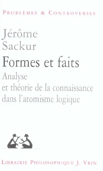 Formes et faits : analyse et théorie de la connaissance dans l'atomisme logique