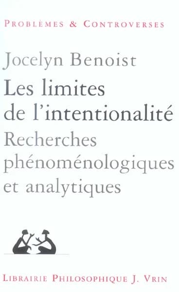 Les limites de l'intentionnalité : recherches phénoménologiques et analytiques