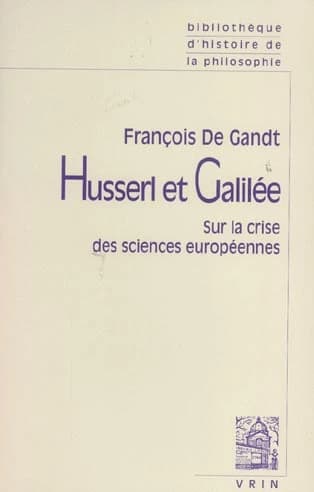 Husserl et Galilée : sur la crise des sciences européennes