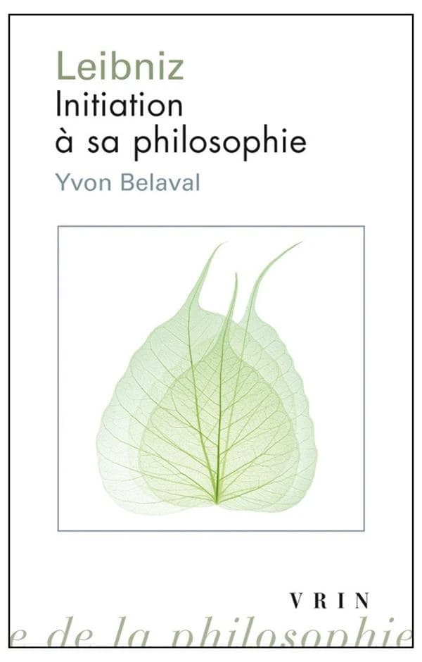 Leibniz, initiation à sa philosophie (6e éd.) Yvon Belaval
