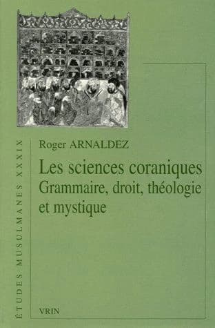 Les sciences coraniques : grammaire, droit, théologie et mystique