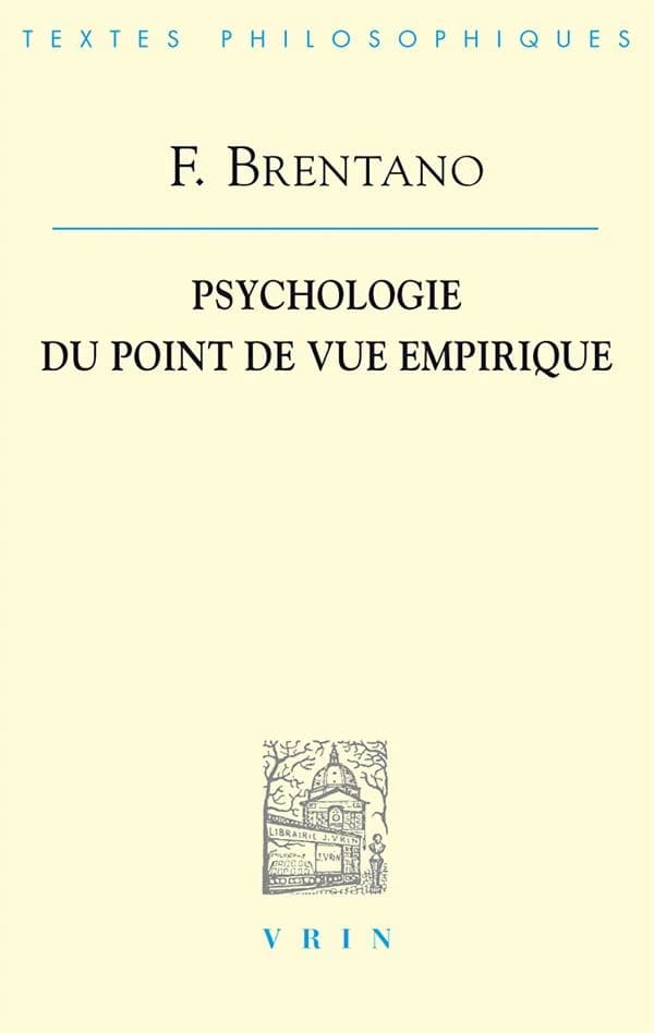 Psychologie du point de vue empirique (Nouvelle éd.) F. Brentano ; traduction par Maurice de Gandillac