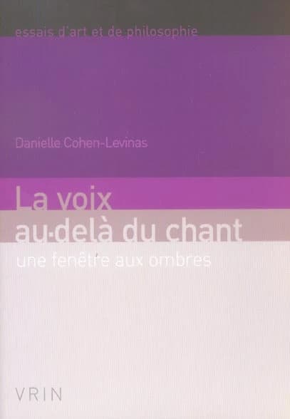 La voix au-delà du chant : une fenêtre aux ombres (Nouvelle éd. recomposée et augmentée) Danielle Cohen-Levinas