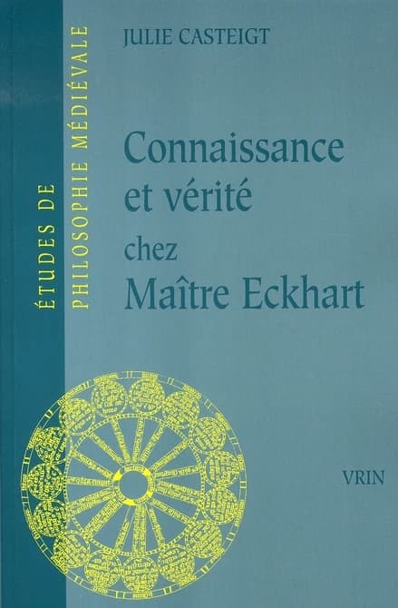 Connaissance et vérité chez maître Eckhart : seul le juste connaît la justice