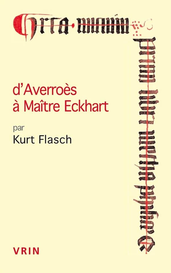 D'Averroès à maître Eckhart : les sources arabes de la mystique allemande ; suivi de Pourquoi étudions-nous la philosophie médiévale ?