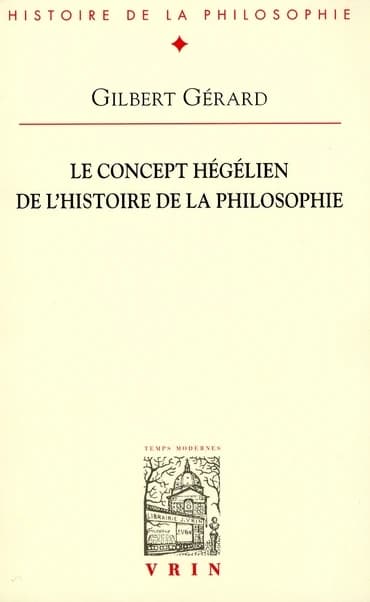 Le concept hégélien de l'histoire de la philosophie : lecture de l'"Introduction à l'histoire de la philosophie" de Hegel