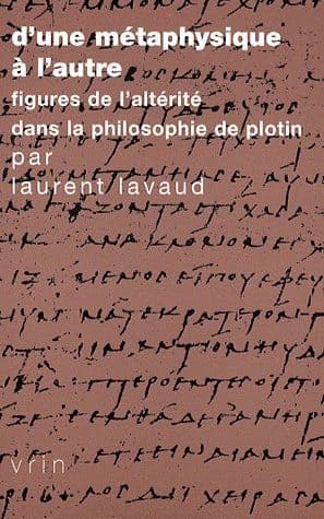D'une métaphysique à l'autre : figures de l'altérité dans la philosophie de Plotin : figures de l'altérité dans la philosophie de Plotin