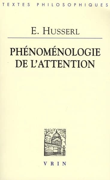 Phénoménologie de l'attention : HUA XXXVIII, "Perception et attention" : textes issus du fonds posthume, 1893-1912