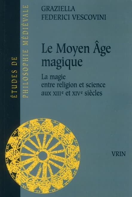 Le Moyen Âge magique : la magie entre religion et science du XIIIe au XIVe siècle