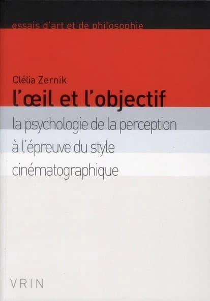 L'oeil et l'objectif : la psychologie de la perception à l'épreuve du style cinématographique