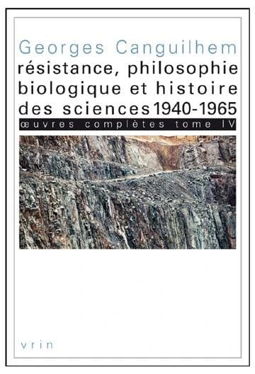 Résistance, philosophie biologique et histoire des sciences : 1940-1965