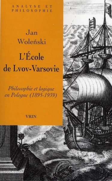 L'École de Lvov-Varsovie : philosophie et logique en Pologne, 1895-1939