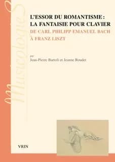 L'essor du romantisme : la fantaisie pour clavier, de Carl Philipp Emanuel Bach à Franz Liszt