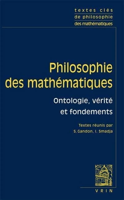 Philosophie des mathématiques, Vol. 1 : Ontologie, vérité et fondements