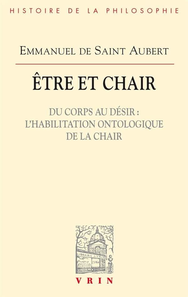 Du corps au désir : l'habilitation ontologique de la chair