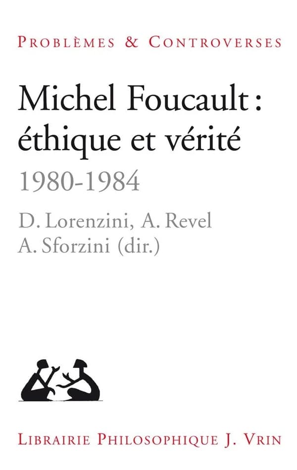 Michel Foucault, éthique et vérité : 1980-1984