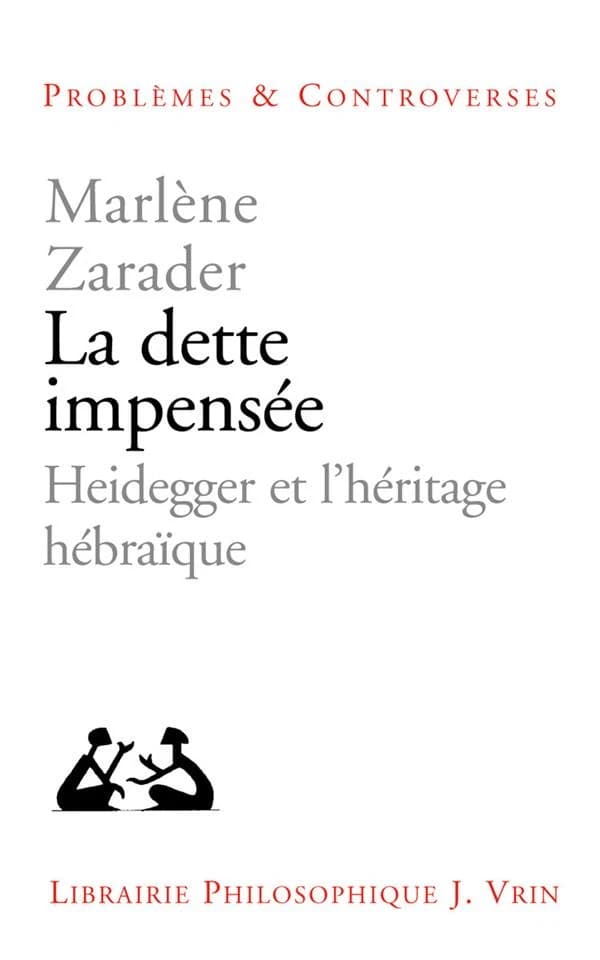 La dette impensée : Heidegger et l'héritage hébraïque (Nouvelle éd.) par Marlène Zarader