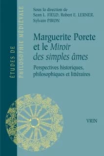 Marguerite Porete et le Miroir des simples âmes : perspectives historiques, philosophiques et littéraires