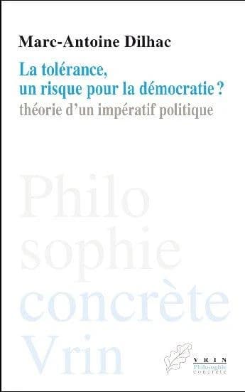 La tolérance, un risque pour la démocratie ? : théorie d'un impératif politique