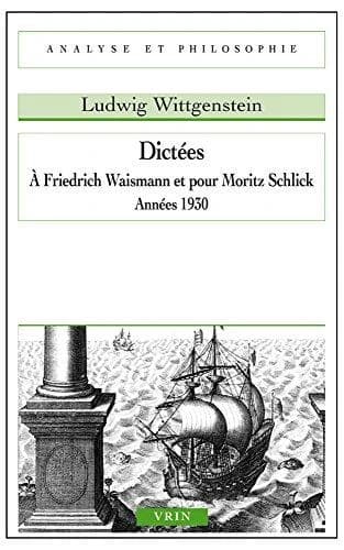 Dictées à Friedrich Waismann et pour Moritz Schlick : années 1930