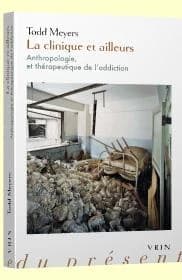 La clinique et ailleurs : anthropologie et thérapeutique de l'addiction
