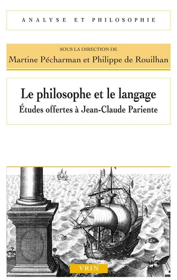 Le philosophe et le langage : études offertes à Jean-Claude Pariente