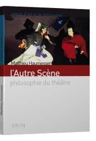 L'autre scène : philosophie du théâtre
