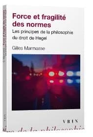 Force et fragilité des normes : les principes de la philosophie du droit de Hegel