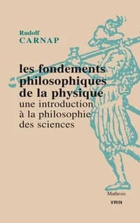 Les fondements philosophiques de la physique : une introduction à la philosophie des sciences (2e éd.) Rudolf Carnap ; traduction de Jean-mathieu Luccioni et Antonia Soulez