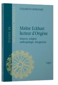 Maître Eckhart, lecteur d'Origène : sources, exégèse, anthropologie, théogénésie