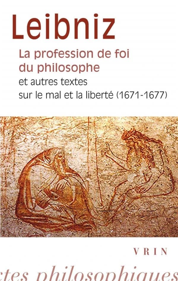 La profession de foi du philosophe : et autres textes sur le mal et la liberté, 1671-1677