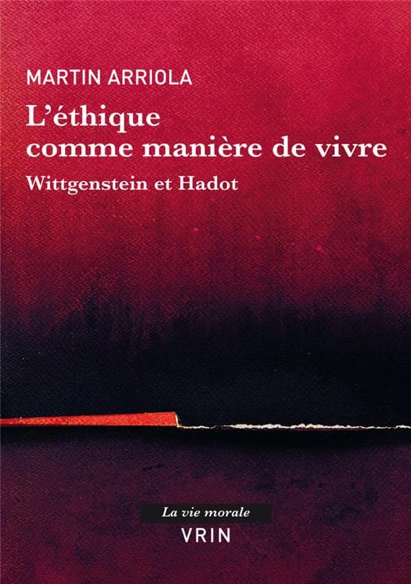 L'éthique comme manière de vivre : Wittgenstein et Hadot